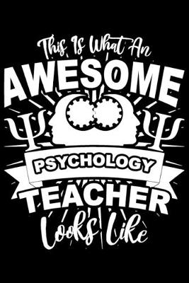 Book cover for This Is What An Awesome Psychology Teacher Looks Like