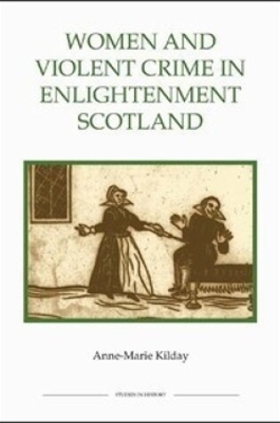 Cover of Women and Violent Crime in Enlightenment Scotland