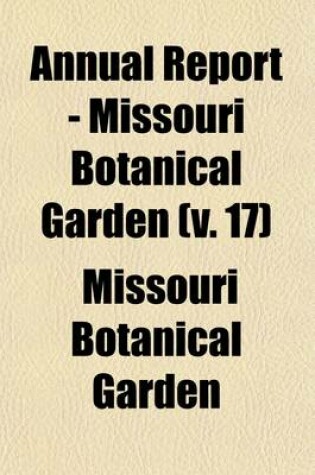 Cover of Annual Report - Missouri Botanical Garden Volume 17