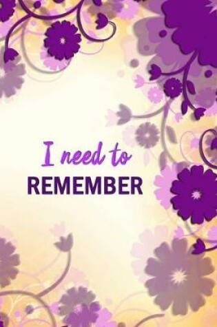 Cover of I Need to Remember