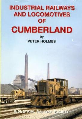 Book cover for Industrial Railways and Locomotives of Cumberland