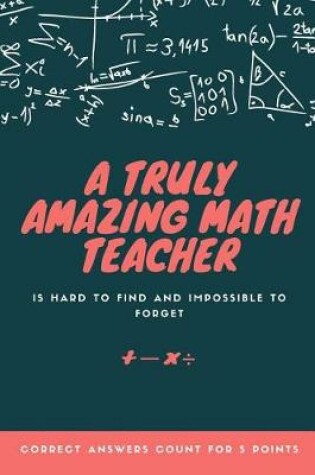 Cover of A Truly Amazing Math Teacher is Hard to Find and Impossible to Forget