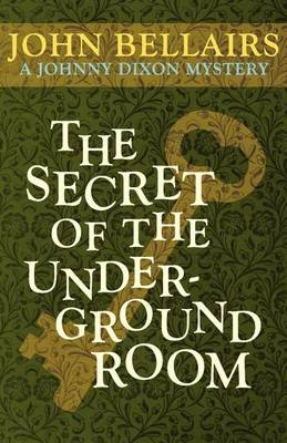 Book cover for The Secret of the Underground Room (a Johnny Dixon Mystery