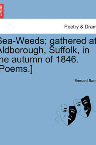 Cover of Sea-Weeds; Gathered at Aldborough, Suffolk, in the Autumn of 1846. [poems.]