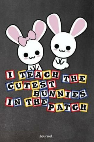 Cover of I Teach the Cutest Bunnies in the Patch