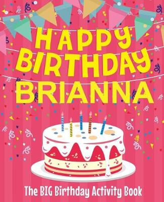 Book cover for Happy Birthday Brianna - The Big Birthday Activity Book