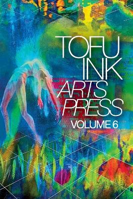 Book cover for Tofu Ink Arts Press Volume 6