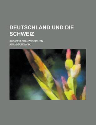 Book cover for Deutschland Und Die Schweiz; Aus Dem Franzosischen