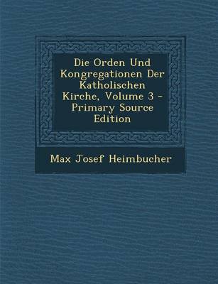 Book cover for Die Orden Und Kongregationen Der Katholischen Kirche, Volume 3 - Primary Source Edition