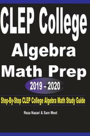 Cover of CLEP College Algebra Math Prep 2019 - 2020