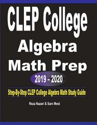 Book cover for CLEP College Algebra Math Prep 2019 - 2020