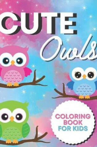 Cover of Cute Owls Coloring Book For Kids