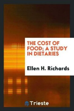 Cover of The Cost of Food; A Study in Dietaries