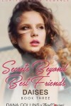 Book cover for Secrets Beyond Best Friends - Daises (Book 3) Contemporary Romance