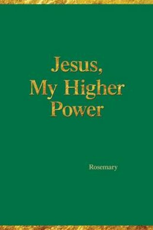 Cover of Jesus, My Higher Power