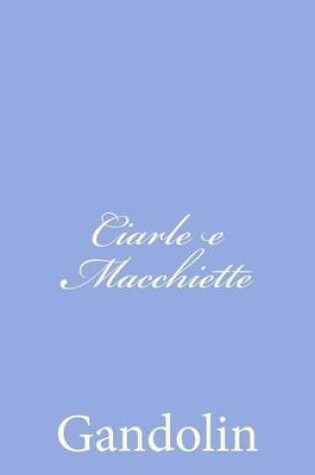Cover of Ciarle e Macchiette
