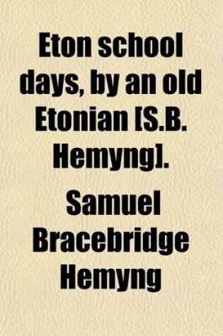 Cover of Eton School Days, by an Old Etonian [S.B. Hemyng].