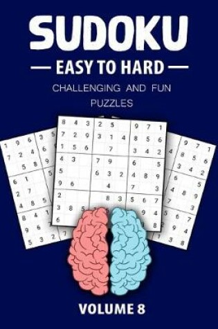 Cover of Easy To Hard Sudoku Challenging And Fun Puzzles Volume 8