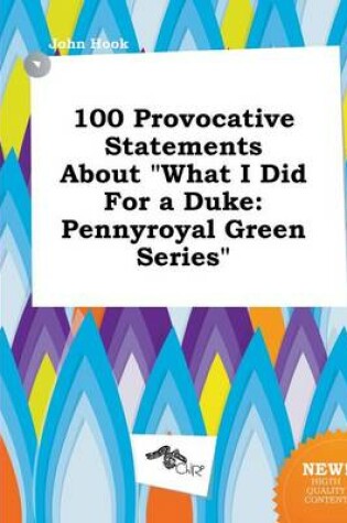 Cover of 100 Provocative Statements about What I Did for a Duke