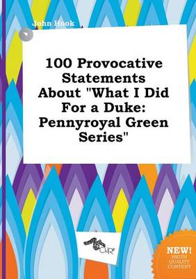 Book cover for 100 Provocative Statements about What I Did for a Duke