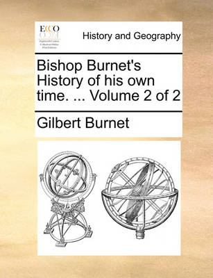 Book cover for Bishop Burnet's History of His Own Time. ... Volume 2 of 2