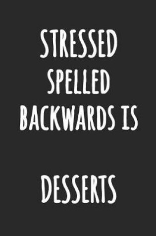 Cover of STRESSED Spelled Backwards is DESSERTS