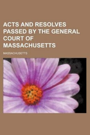 Cover of Acts and Resolves Passed by the General Court of Massachusetts