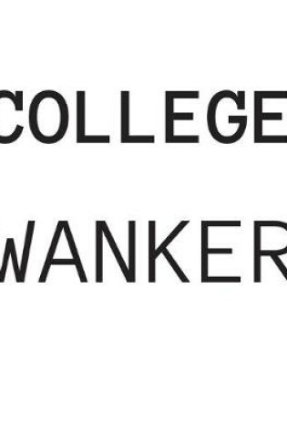 Cover of College Wanker
