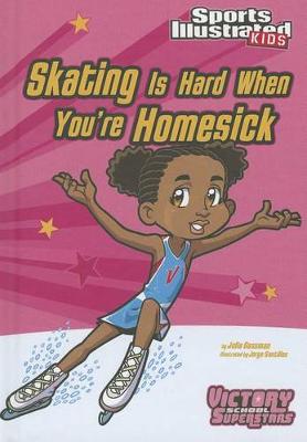 Book cover for Sports Illustrated Kids Victory School Superstars Skating is Hard When Youre Homesick