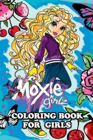 Cover of Moxie Girlz Coloring Book for Girls