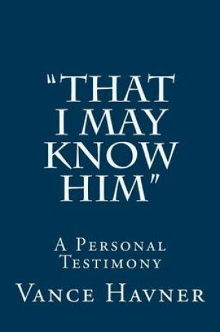 Cover of "That I May Know Him"