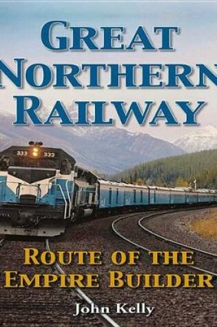 Cover of Great Northern Railway - Route of the Empire Builder