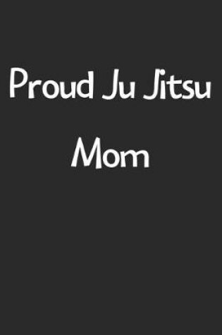 Cover of Proud Ju Jitsu Mom