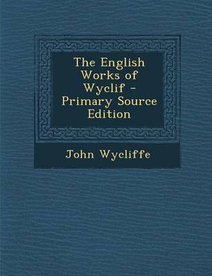 Book cover for The English Works of Wyclif - Primary Source Edition