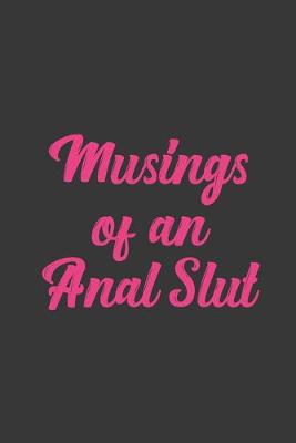 Book cover for Musings of an Anal Slut