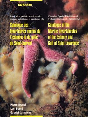 Book cover for Catalogue of the Marine Invertebrates of the Estuary and Gulf of Saint Lawrence / Catalogue Des Invertebres Marins De L'Estuaire Et Du Golfe