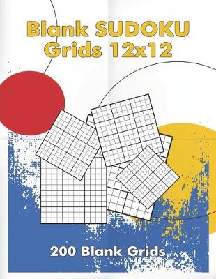 Cover of Blank Sudoku Grids 12x12, 200 Blank Grids