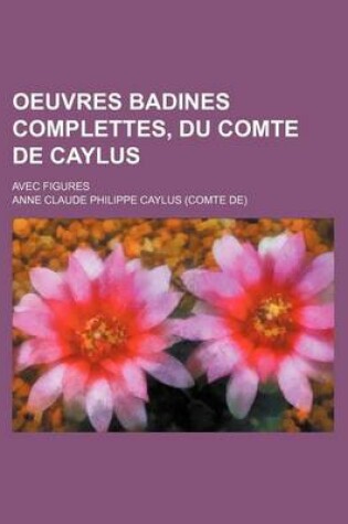 Cover of Oeuvres Badines Complettes, Du Comte de Caylus (6); Avec Figures