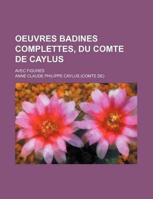 Book cover for Oeuvres Badines Complettes, Du Comte de Caylus (6); Avec Figures