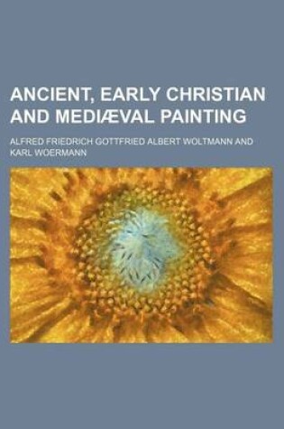 Cover of Ancient, Early Christian and Mediaeval Painting