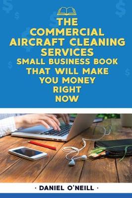 Book cover for The Commercial Aircraft Cleaning Services Small Business Book That Will Make You