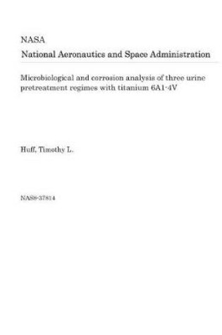 Cover of Microbiological and Corrosion Analysis of Three Urine Pretreatment Regimes with Titanium 6a1-4v