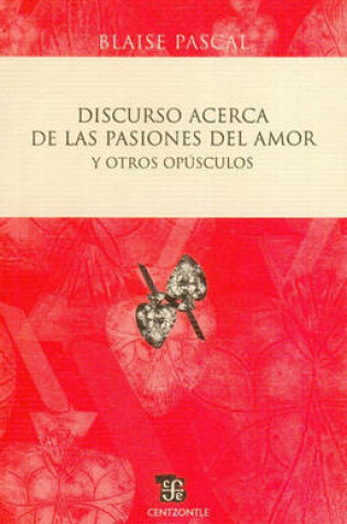 Cover of Discurso Acerca de las Pasiones del Amor y Otros Opusculos