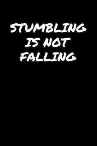 Cover of Stumbling Is Not Falling�