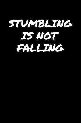 Book cover for Stumbling Is Not Falling�