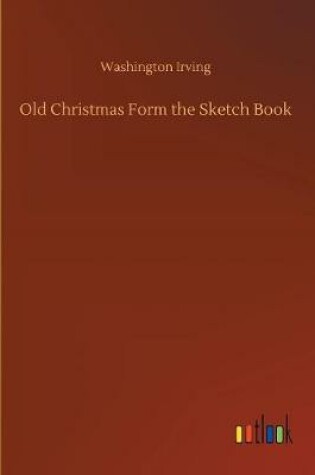 Cover of Old Christmas Form the Sketch Book