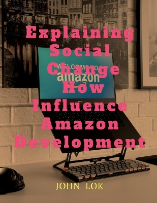 Book cover for Explaining Social Change How Influence Amazon Development