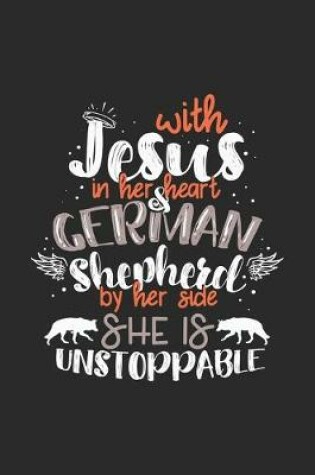 Cover of With Jesus In Her Heart & German Shepherd By Her Side She Is Unstoppable