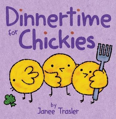 Dinnertime for Chickies by Janee Trasler