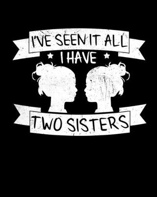Book cover for I've Seen It All I Have Two Sisters